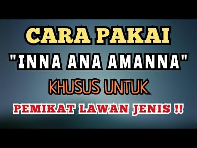 Cara Pakai "INNA ANA AMANNA" Khusus Untuk Pemikat Lawan Jenis.