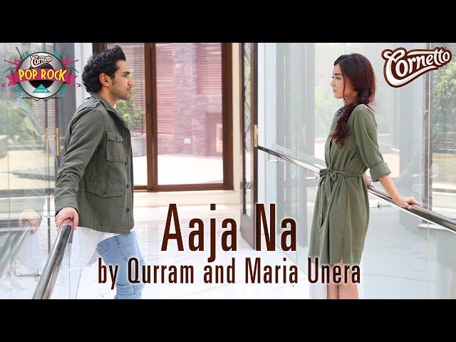 Aaja Na by Qurram Ft. Maria Unera #CornettoPopRock2