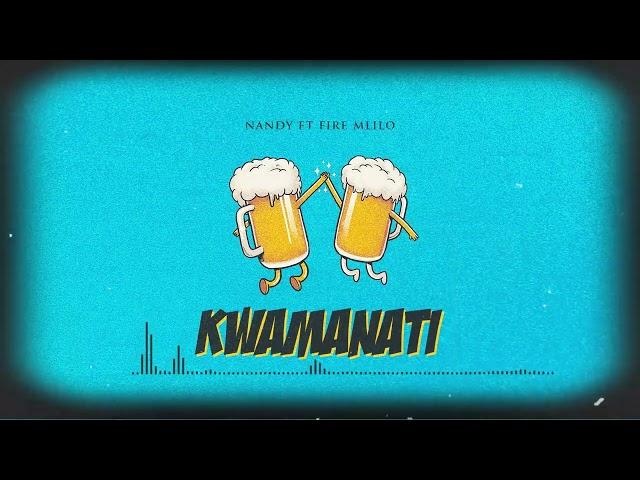 Nandy feat Fire Mlilo - Kwamanati (Official Audio)