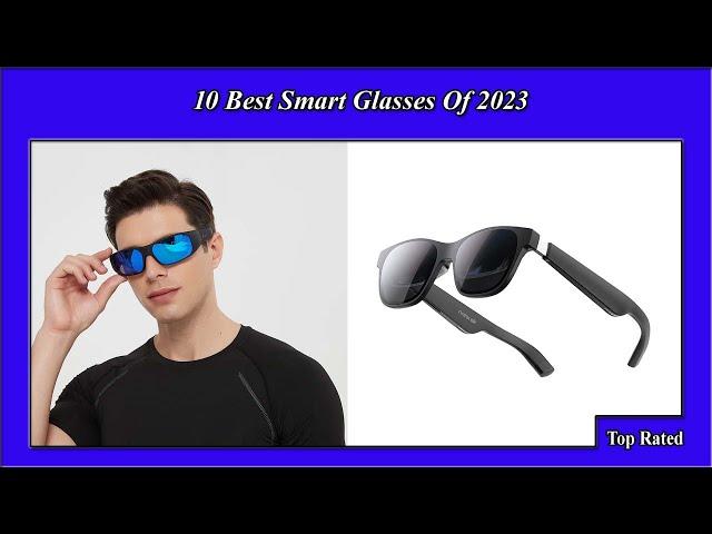  2023's Big Secret: Revealed! The Top 10 Smart Glasses