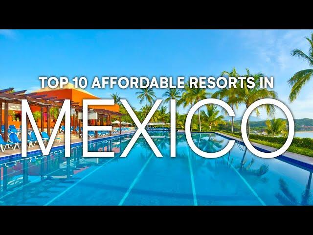 Top 10 Affordable Luxury All-Inclusive Resorts in Mexico | 2023 Resort Guide