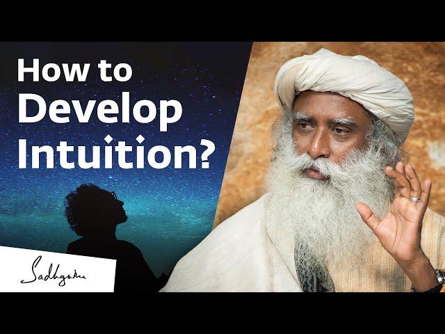 How to Develop Intuition? | Sadhguru Answers