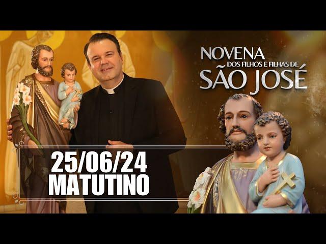 NOVENA DOS FILHOS E FILHAS DE SÃO JOSÉ - MATUTINA | 25/06/24 | Padre Marcio Tadeu