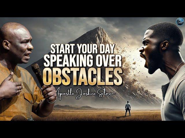 Start Your Day with Words of Power! – Declare victory over every obstacle | Apostle Joshua Selman