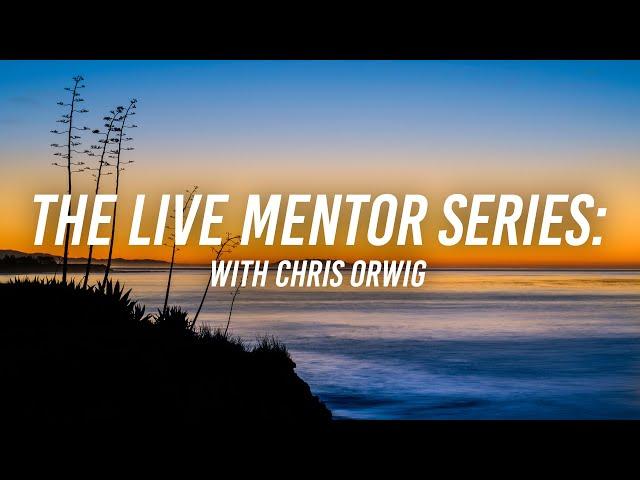 Live Mentorship with Chris Orwig