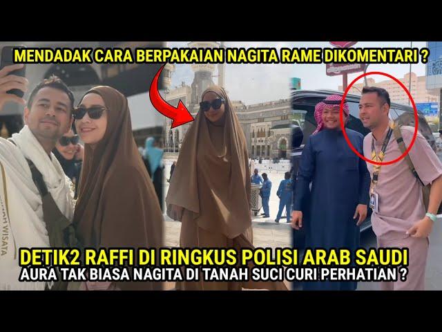 DETIK2 RAFFI DIRINGKUS P0LISI ARAB,AURA NAGITA DI TANAH SUCI KEMBALI CURI PERHATIAN ?!