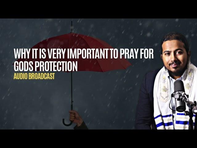 Why it is Very Important to Pray for Gods Protection regularly