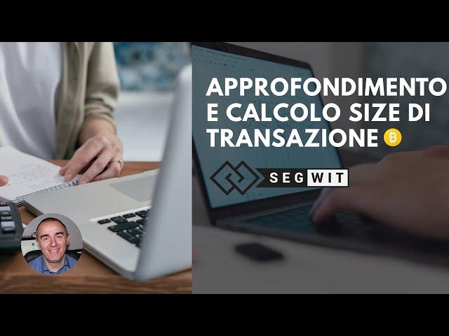 Bitcoin: Approfondimento e calcolo pratico su transazione (segwit)