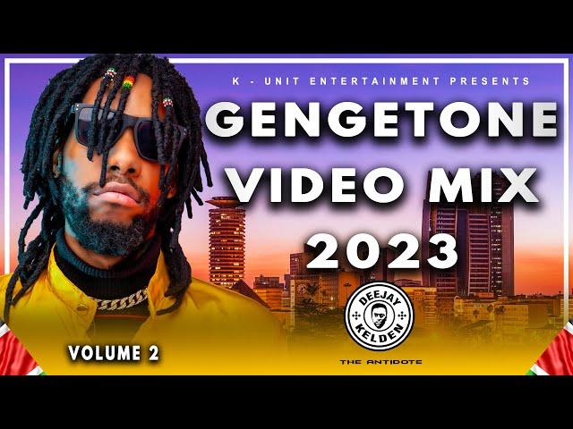 GENGETONE MIX 2023 VOL.2 BY DJ KELDEN - MEJJA, FATHERMOH, BOUTROSS, LIL MAINA,TRIO MIO, XRAY, SSARU