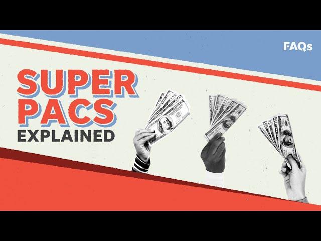 How super PACs and Citizens United are affecting big money and presidential election | Just The FAQs