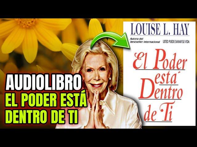 Audiolibro EL PODER ESTÁ DENTRO DE TI de Louise Hay en Castellano - Español completo