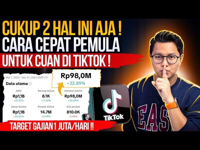 FOKUS DI 2 HAL INI AJA, CARA CEPAT PEMULA HASILKAN UANG DARI TIKTOK AFFILIATE, TARGET GAJIAN 1 JUTA