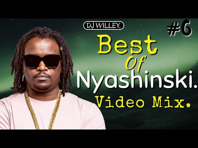 BEST OF NYASHINSKI VIDEO MIX  DJ WILLEY 254 2022 FT AMANI, SAUTI SOL, PATORANKING, YEMI ALADE , JUX.