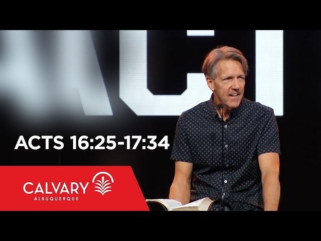 Acts 16:25-17:34 - Skip Heitzig