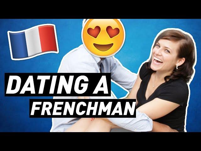 DATING A FRENCHMAN | What you NEED to Know