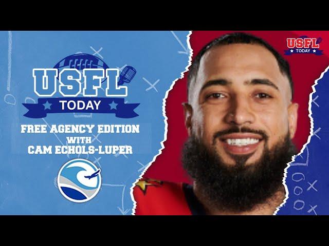 USFL TODAY - FREE AGENCY EDITION with  guest NEW ORLEANS BREAKERS WR, CAM ECHOLS-LUPER