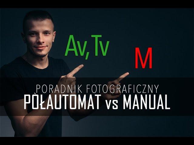 Tryb MANUALNY vs tryby PÓŁAUTOMATYCZNE