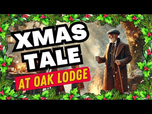 A CHRISTMAS TALE FROM THE WOODLAND | OAK LODGE CHAP'S TALE