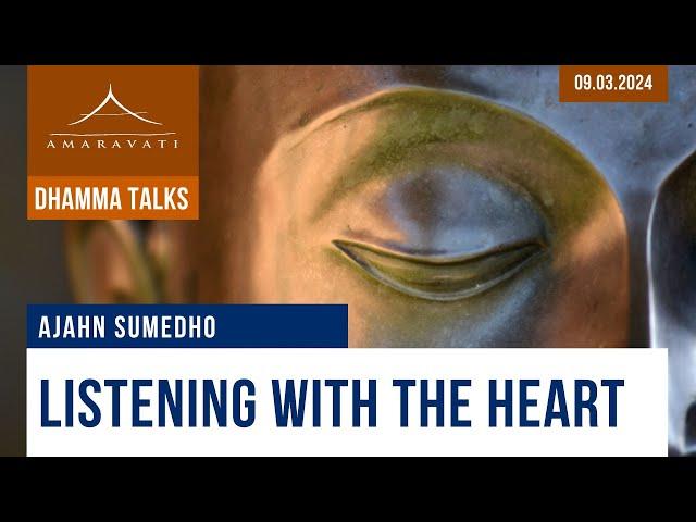 Listening With the Heart | Ajahn Sumedho | 09.03.2024