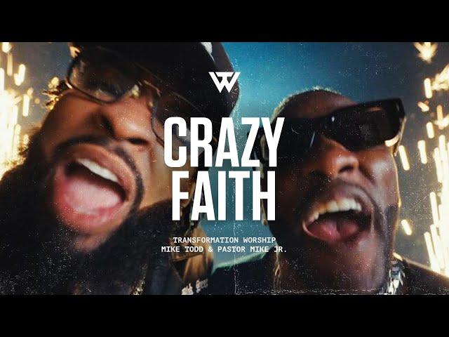 Crazy Faith (Music Video) [ft. Pastor Mike Jr. & Mike Todd] - Transformation Worship