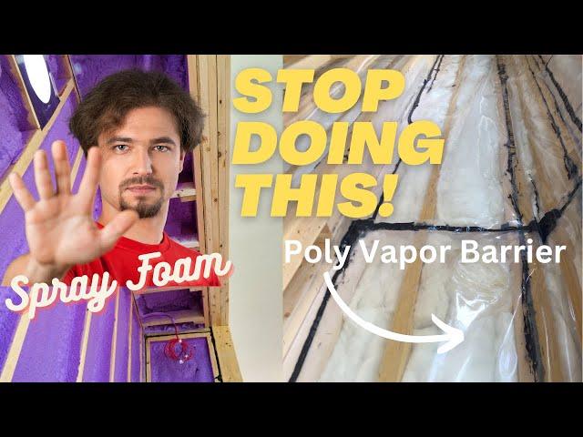 Stop! You Will Double Vapor Barrier Your Spray Foam Insulation