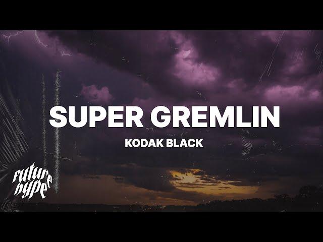 Kodak Black - Super Gremlin (Lyrics) "We could've been superstars remember we was jackin cars"