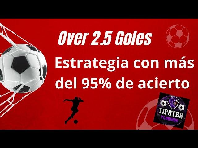 Estrategia Rentable Over 2 5 Goles l Mas del 95 de Acierto l Tipster Flowers