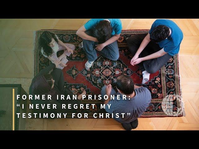 Former Iran Prisoner: “I Never Regret My Testimony for Christ”