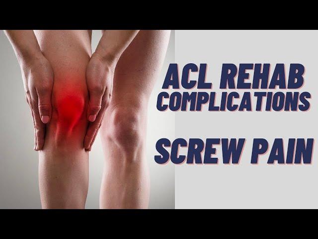 ACL Surgery Rehab Complications - Screw Pain