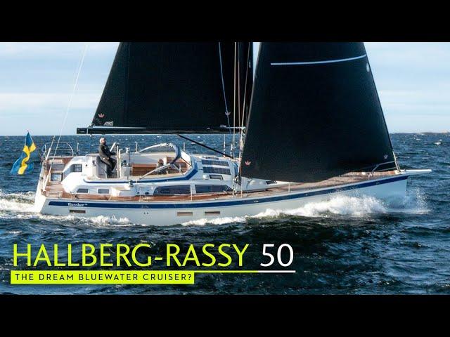 Ultimate ocean cruiser? Sailing the Hallberg-Rassy 50