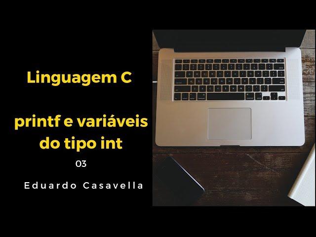 Variáveis int e comando printf em Linguagem C