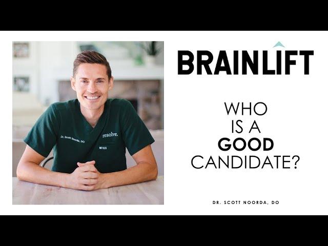Brainlift by Dr. Scott Noorda | Who Is A Good Candidate?