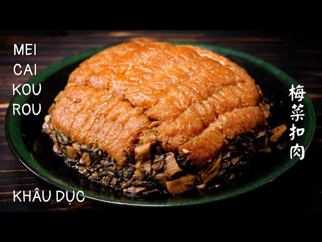Cách Làm Khâu Dục (Khâu Nhục) Của Người Hoa  - Món Ăn Tết - 梅菜扣肉