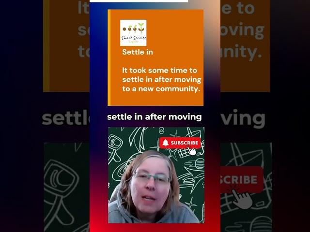 Boost Your Vocabulary - Daily Use Phrases  "Settle in"