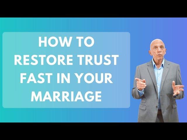 How To Restore Trust Fast In Your Marriage | Paul Friedman