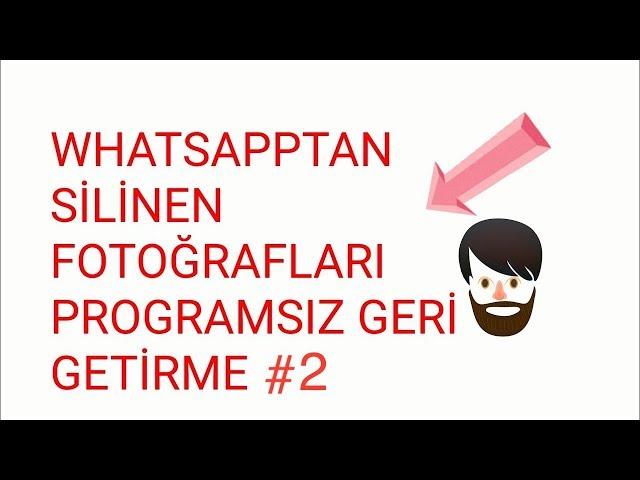 WhatsApp silinen mesajları ve fotoğrafları geri getirme #2 / Programsız