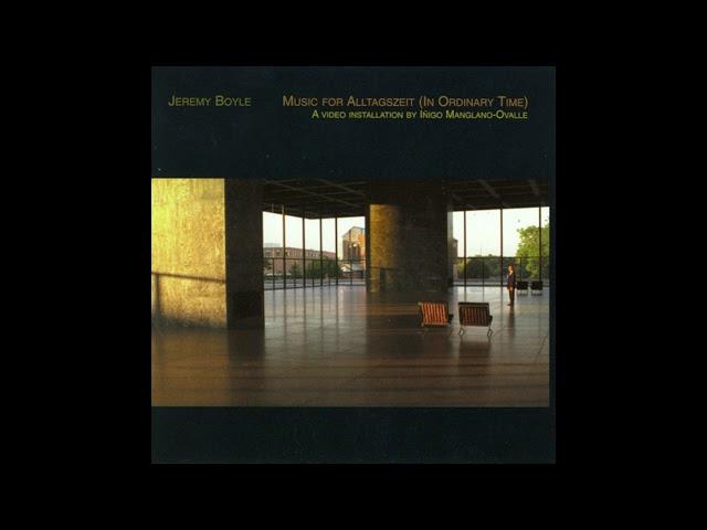 Jeremy Boyle - Music For Alltagszeit (In Ordinary Time) (2001)