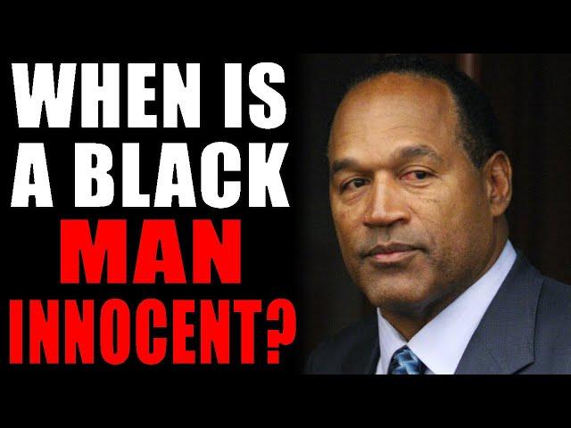 O.J. Simpson: When Is A Black Man Innocent?