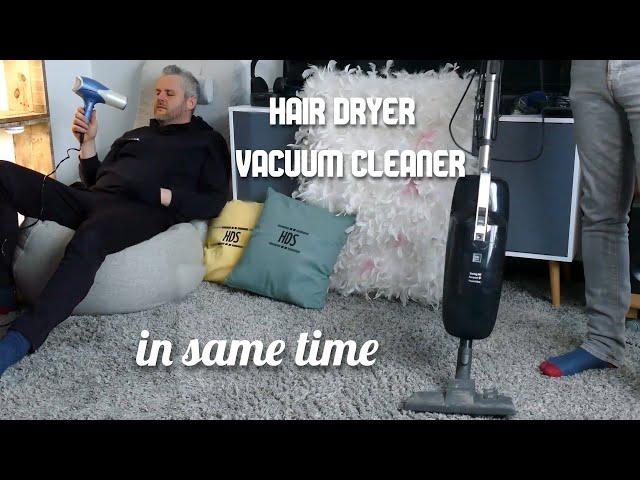 #610, Relaxing time with HAIR DRYER and VACUUM cleaner