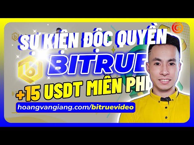 Sự Kiện Độc Quyền Giữa Sàn Bitrue Và Hoàng Văn Giang Nhận 15 USDT Miễn Phí 100%