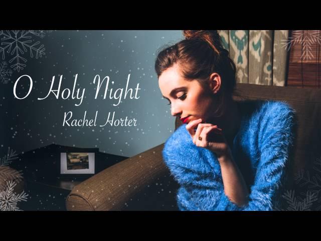 O Holy Night - Rachel Horter