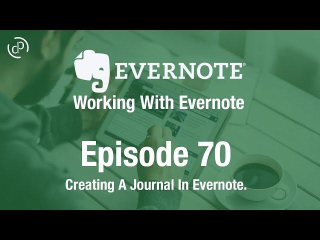 Working With Evernote | Ep70 | How To Set Up A Journal In Evernote