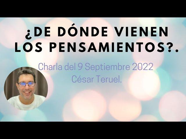 ¿De dónde vienen los pensamientos? César Teruel. #consciencia #pensamientos #ego #conciencia