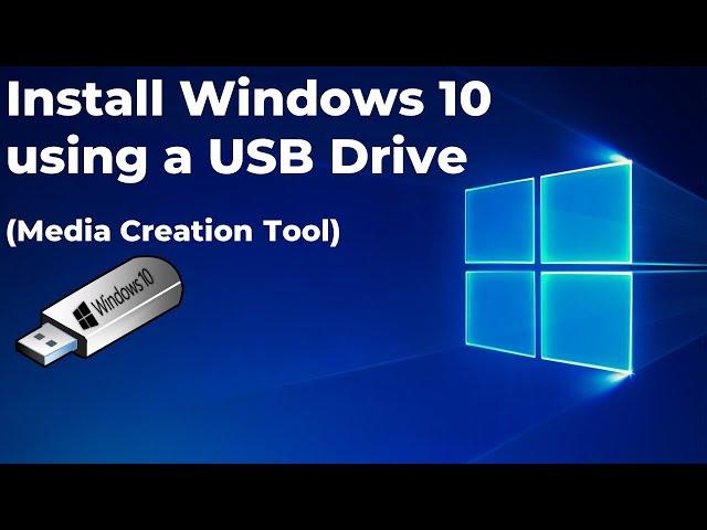 Install Windows 10 using a USB Drive (Media Creation Tool)