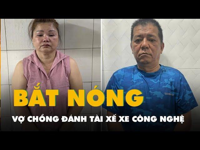 Bắt khẩn cấp hai vợ chồng đánh tài xế xe công nghệ ở quận 1