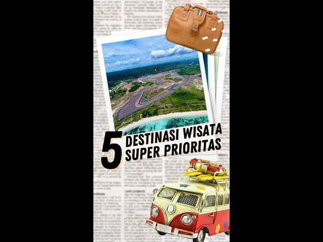 5 Destinasi Wisata Super Prioritas di Indonesia