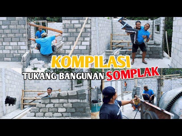 bingung dengan ulah para tukang dan kuli somplak