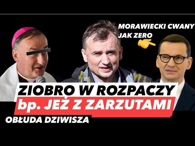 ZIOBRO BIADOLI – BISKUP ARESZTOWANYCYNIZM MORAWIECKIEGO I AROGANCJA DZIWISZA, TAK PiS KRYŁ PLEBANÓW