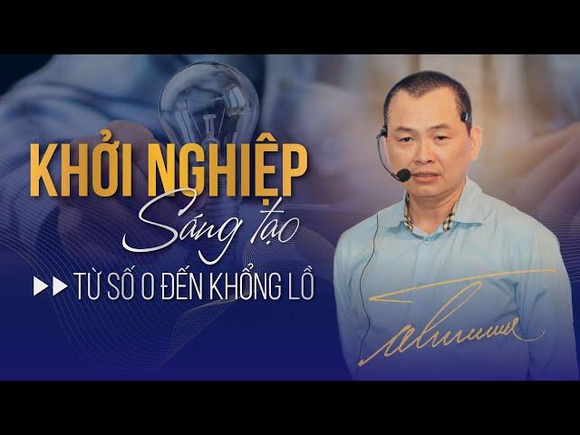 Khởi Nghiệp Sáng Tạo, từ Số 0 đến Khổng Lồ | Ngô Minh Tuấn | Học Viện CEO Hà Nội