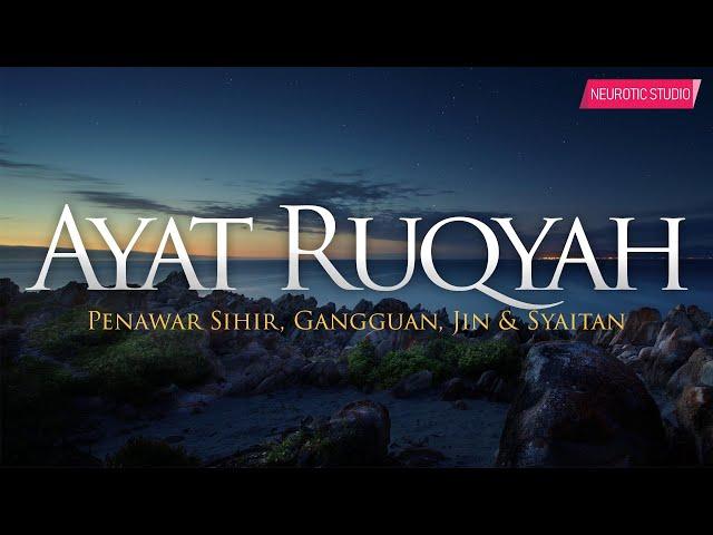 AYAT RUQYAH SYARIAH - Penawar Sihir, Gangguan Jin & Syaitan